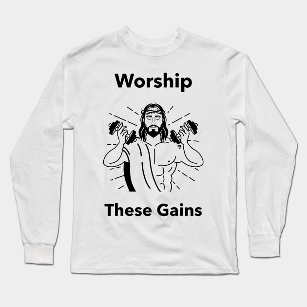 Worship These Gains Long Sleeve T-Shirt by Evlar